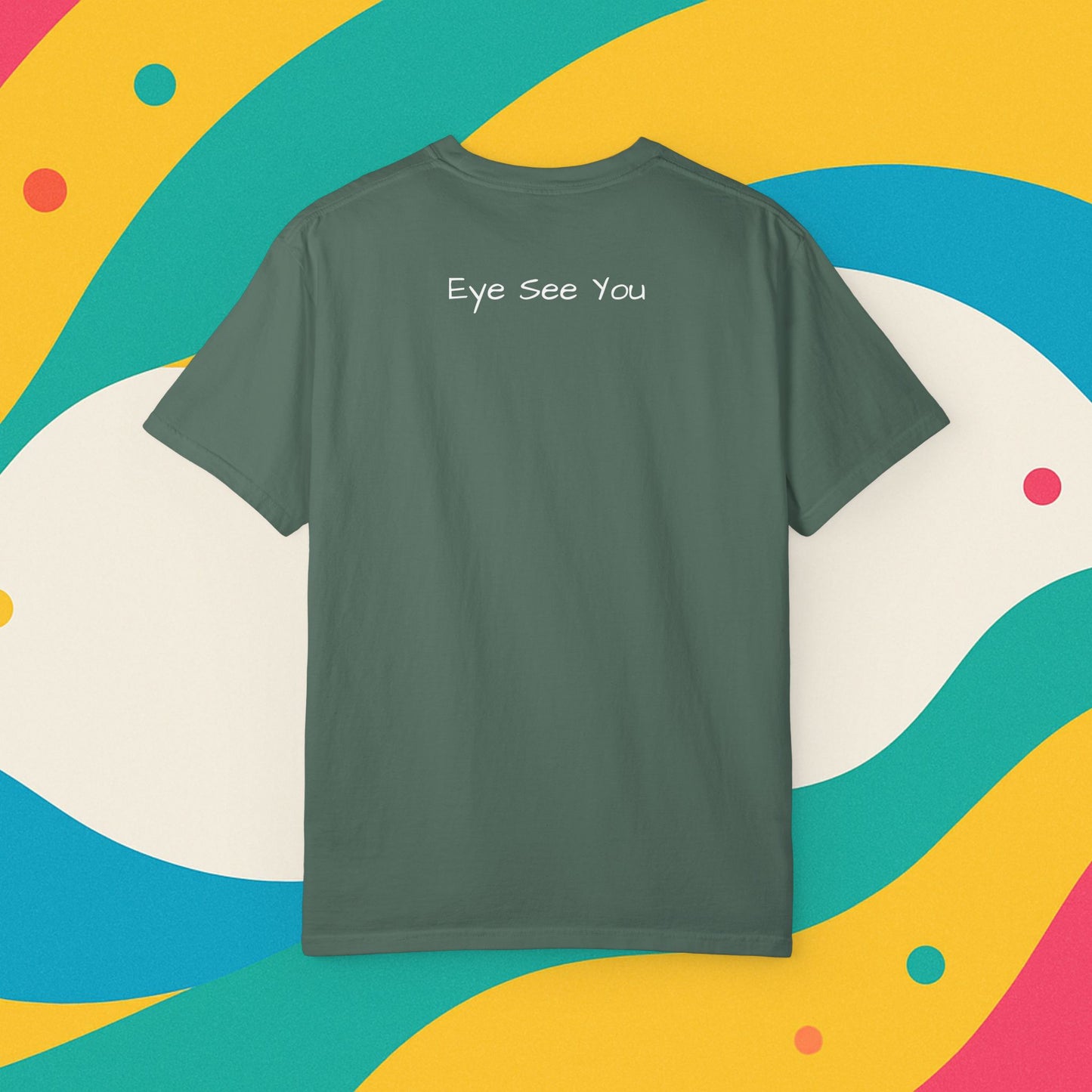 Eye See You Garment-Dyed T-shirt - Progress Over Perfection Design