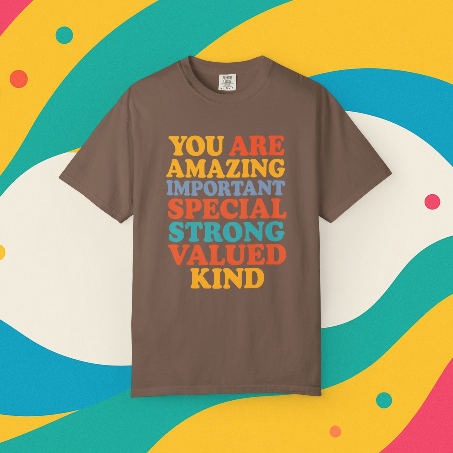 Garment-Dyed T-shirt - You Are Amazing