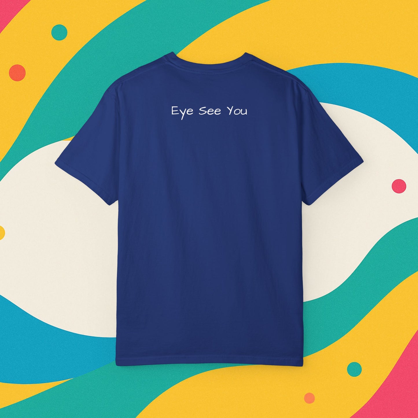 Eye See You Garment-Dyed T-shirt - Progress Over Perfection Design