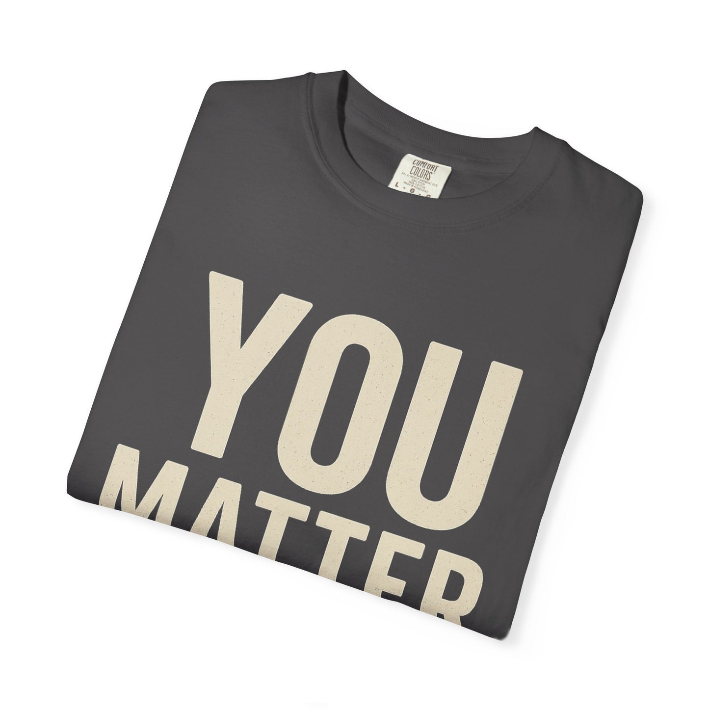 Dyed T-Shirt - YOU Matter Design