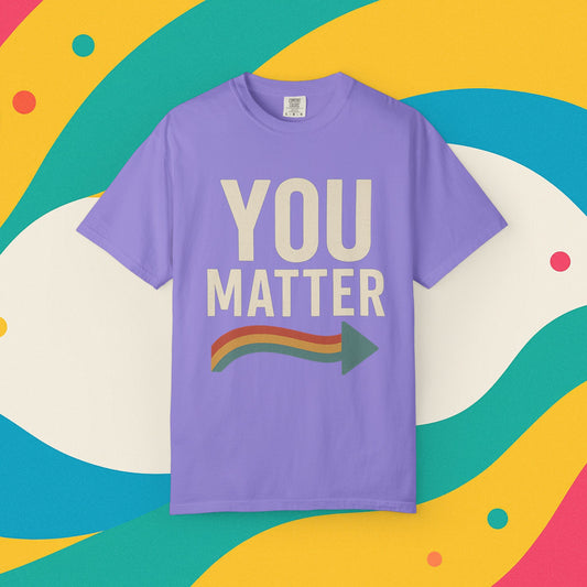 Dyed T-Shirt - YOU Matter Design
