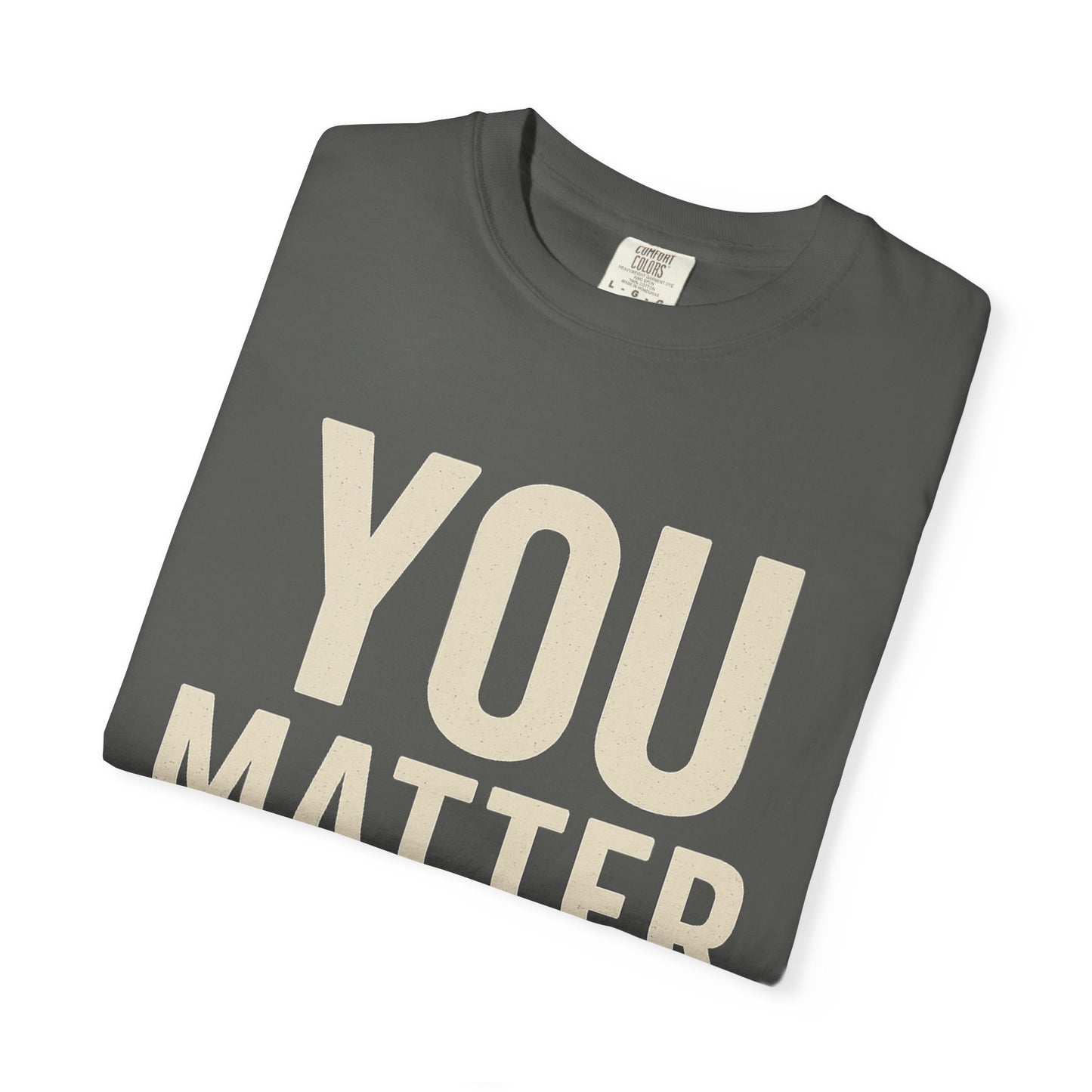 Dyed T-Shirt - YOU Matter Design