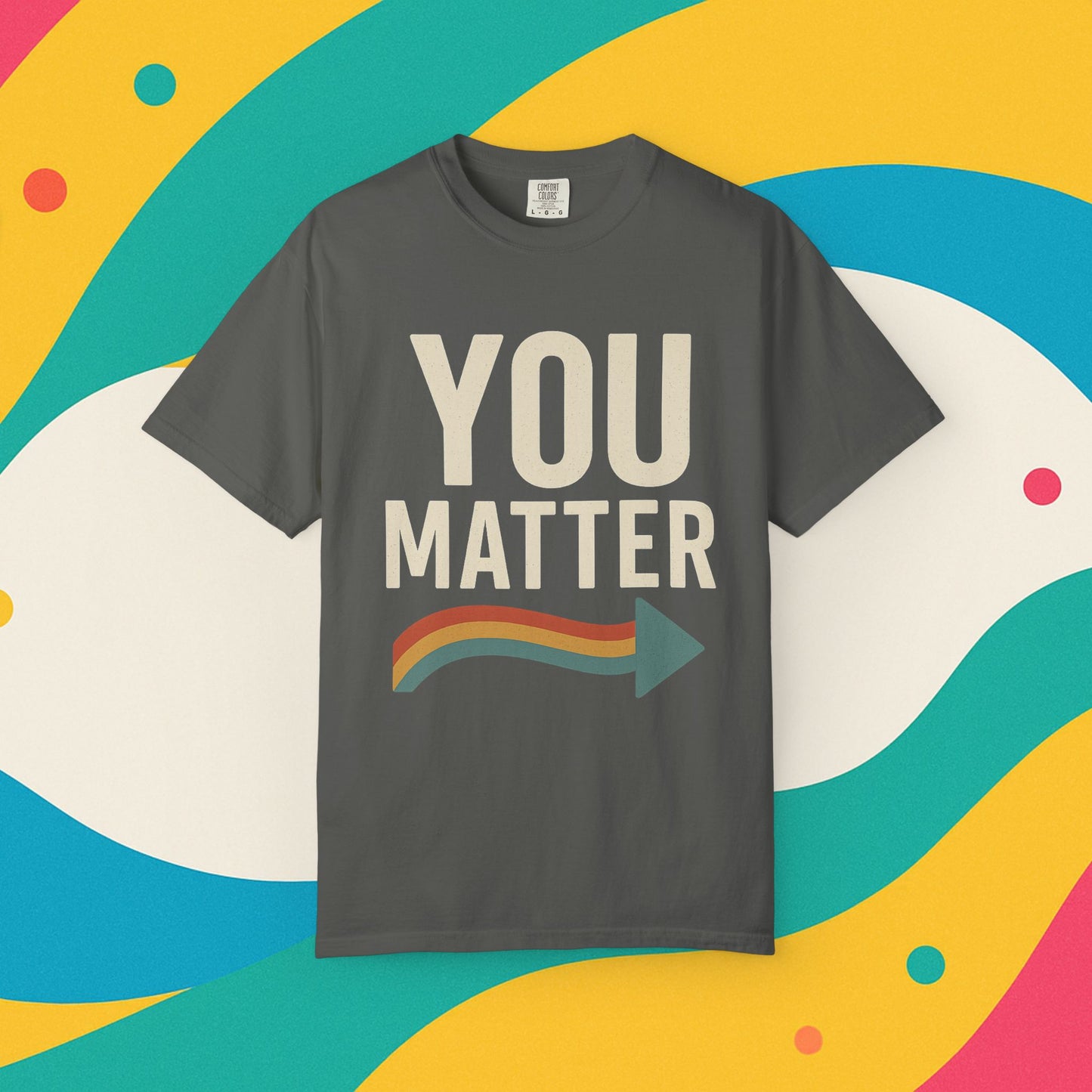 Dyed T-Shirt - YOU Matter Design