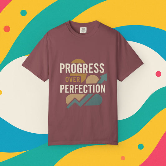 Garment-Dyed T-shirt - Progress Over Perfection Design