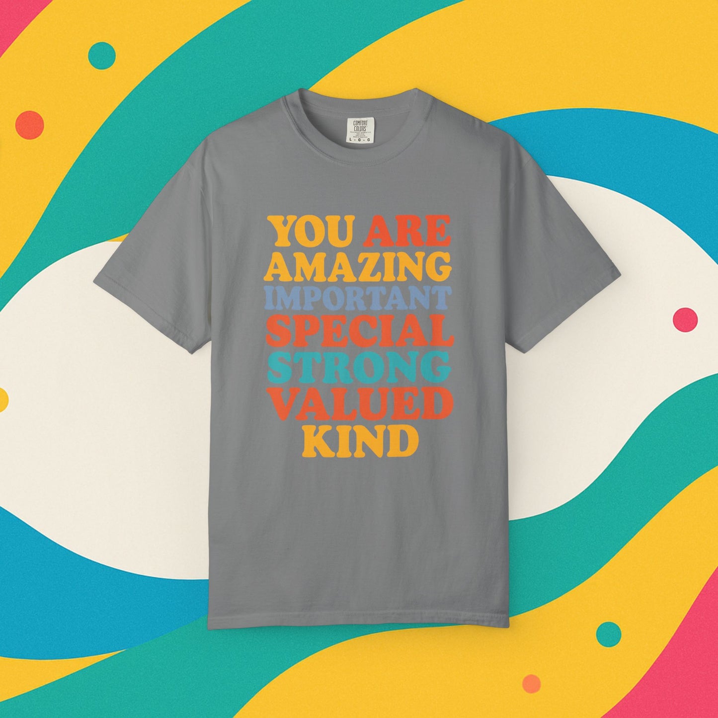 Garment-Dyed T-shirt - You Are Amazing