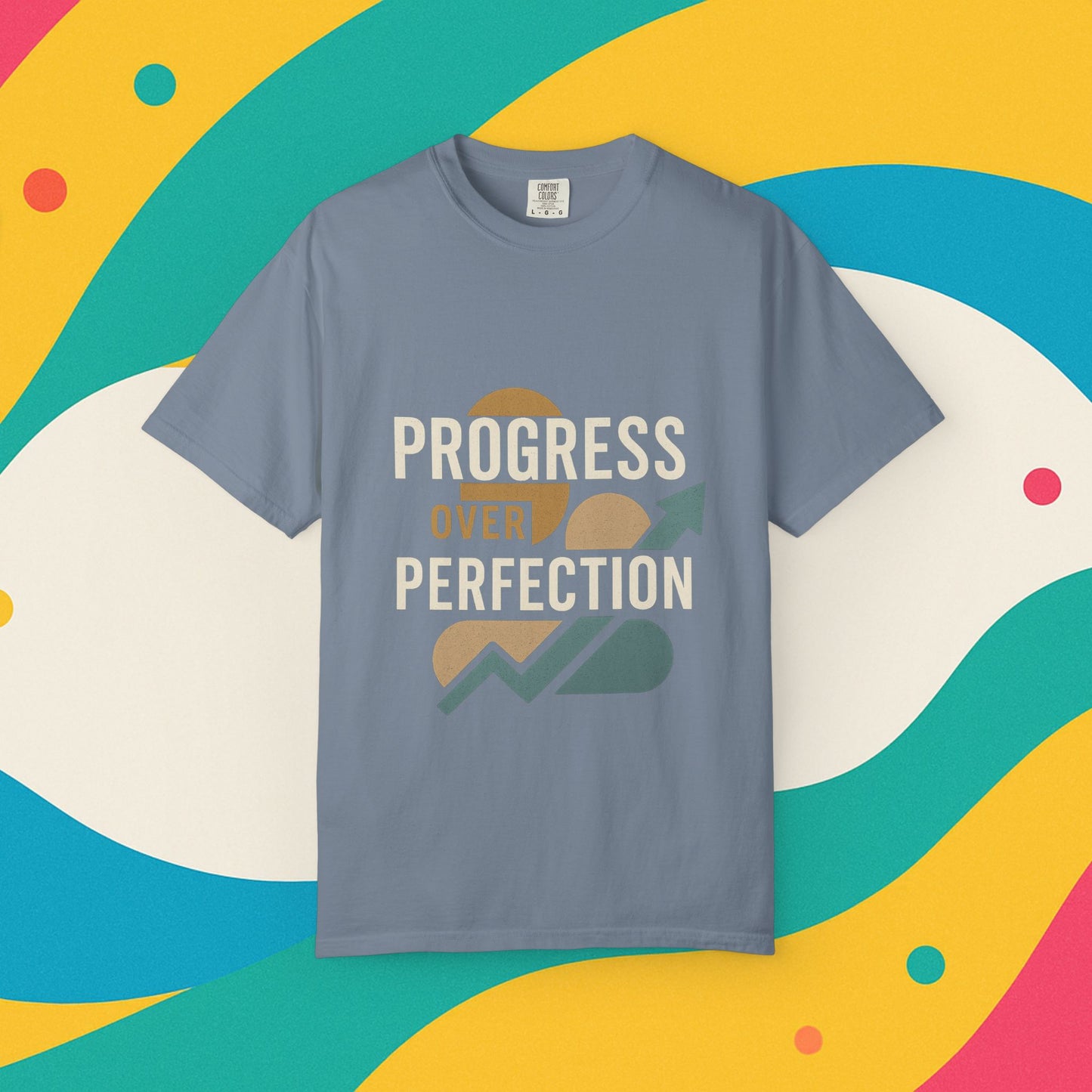 Garment-Dyed T-shirt - Progress Over Perfection Design