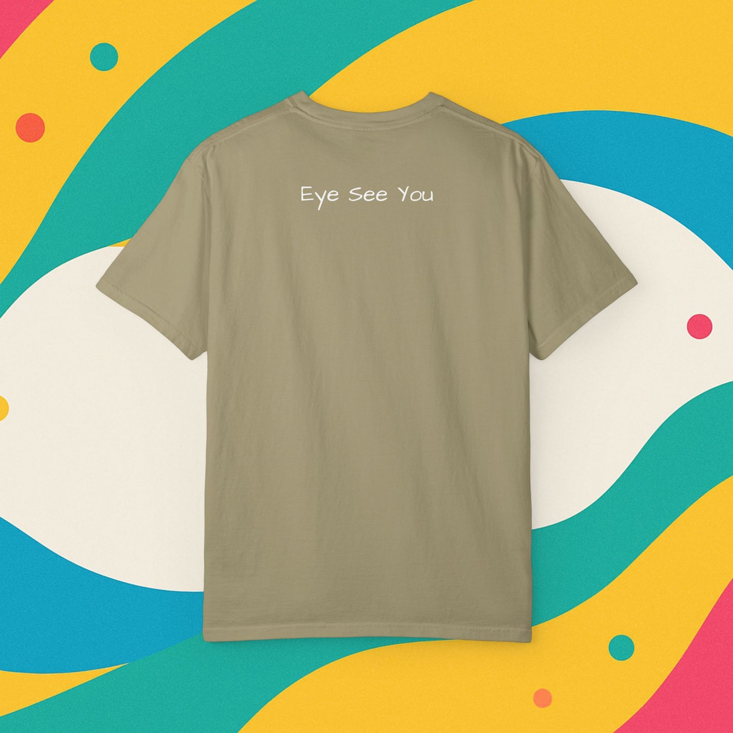 Eye See You Garment-Dyed T-shirt - Progress Over Perfection Design