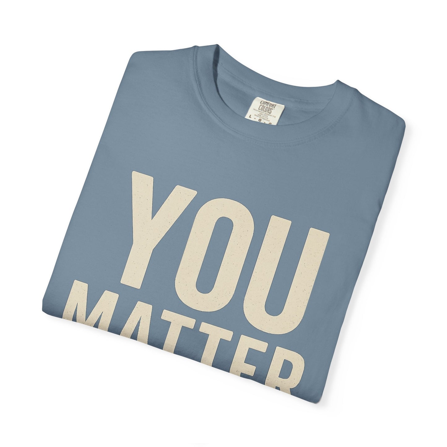 Dyed T-Shirt - YOU Matter Design