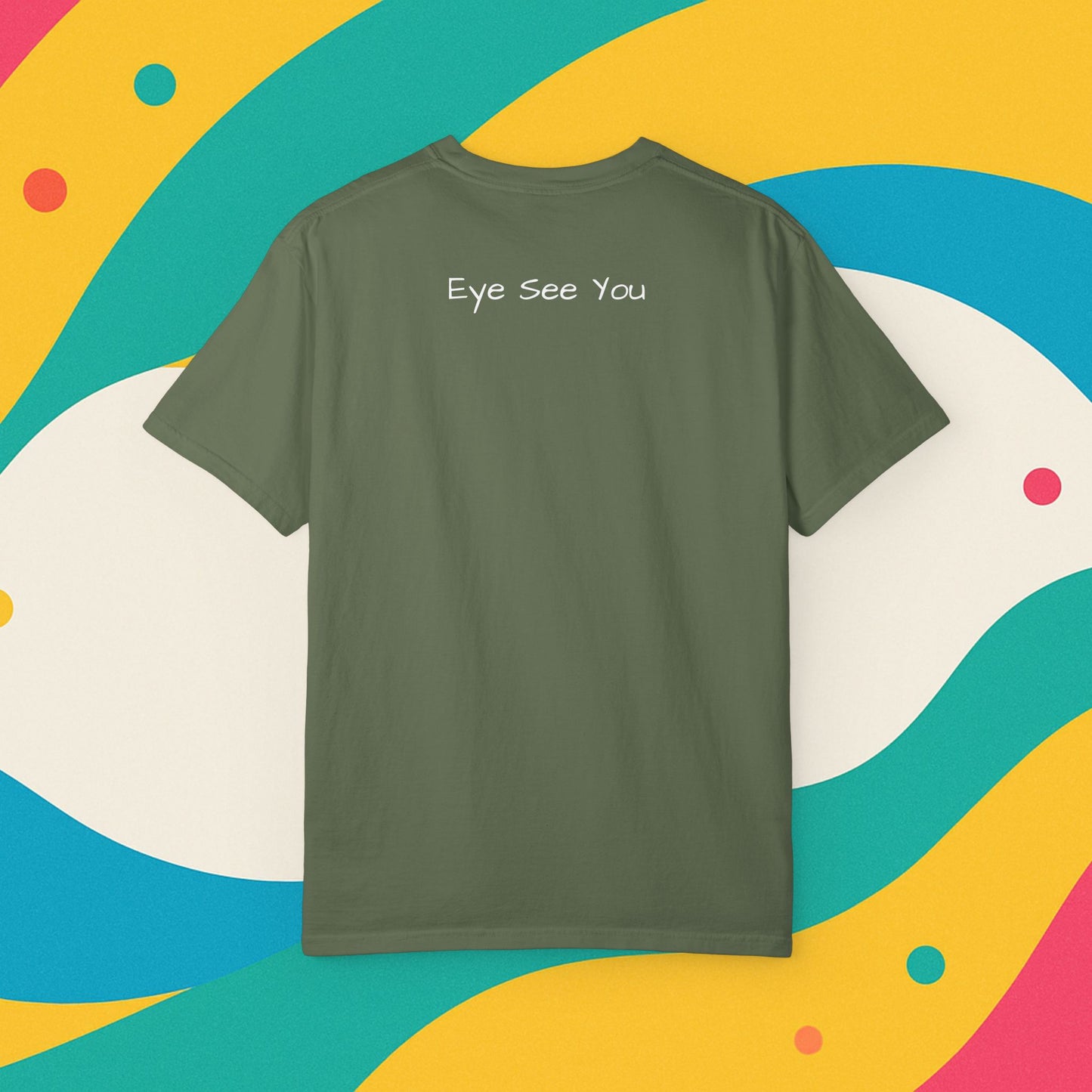 Eye See You Garment-Dyed T-shirt - Progress Over Perfection Design