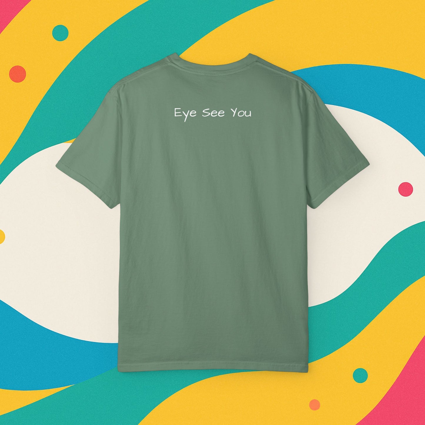 Eye See You Garment-Dyed T-shirt - Progress Over Perfection Design