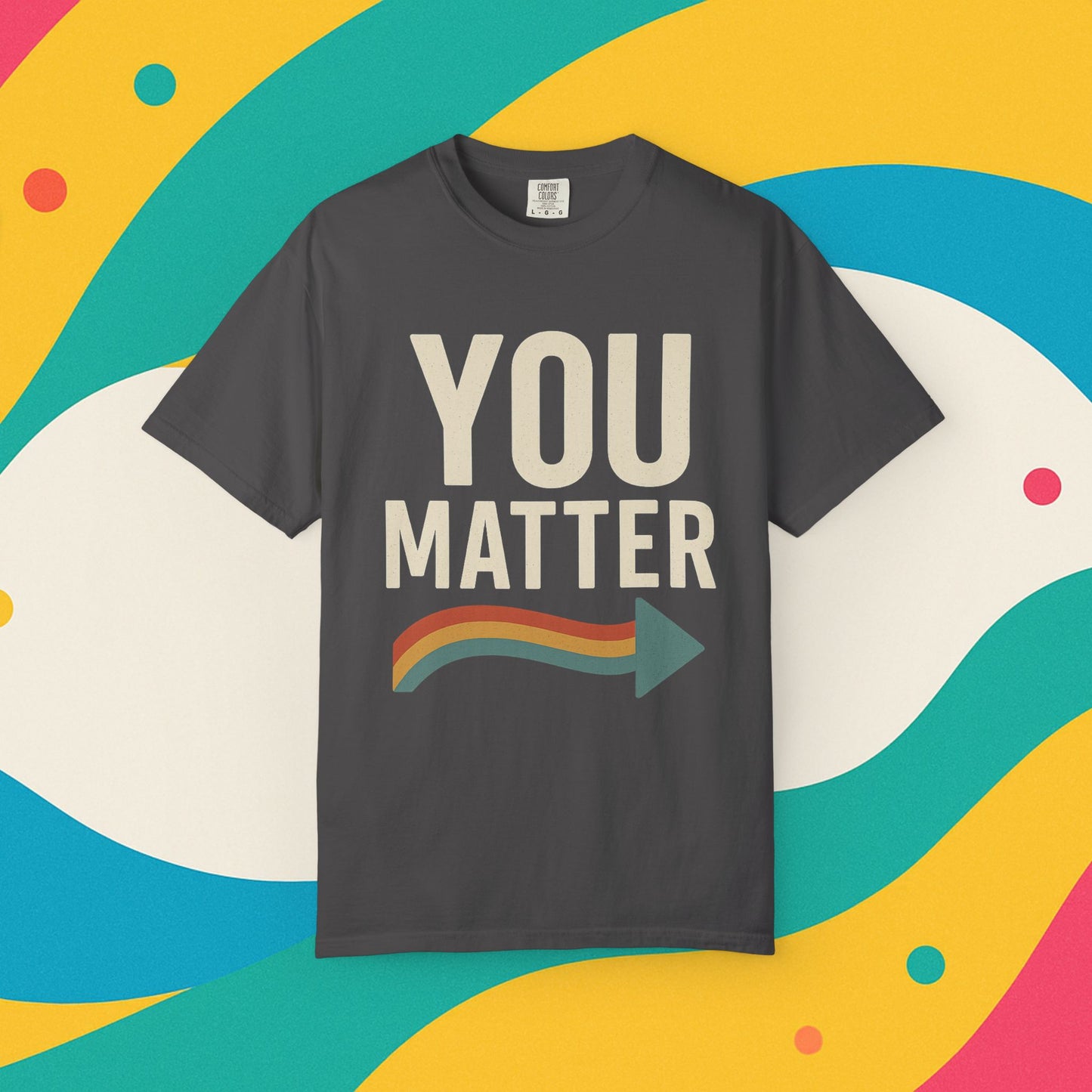 Dyed T-Shirt - YOU Matter Design