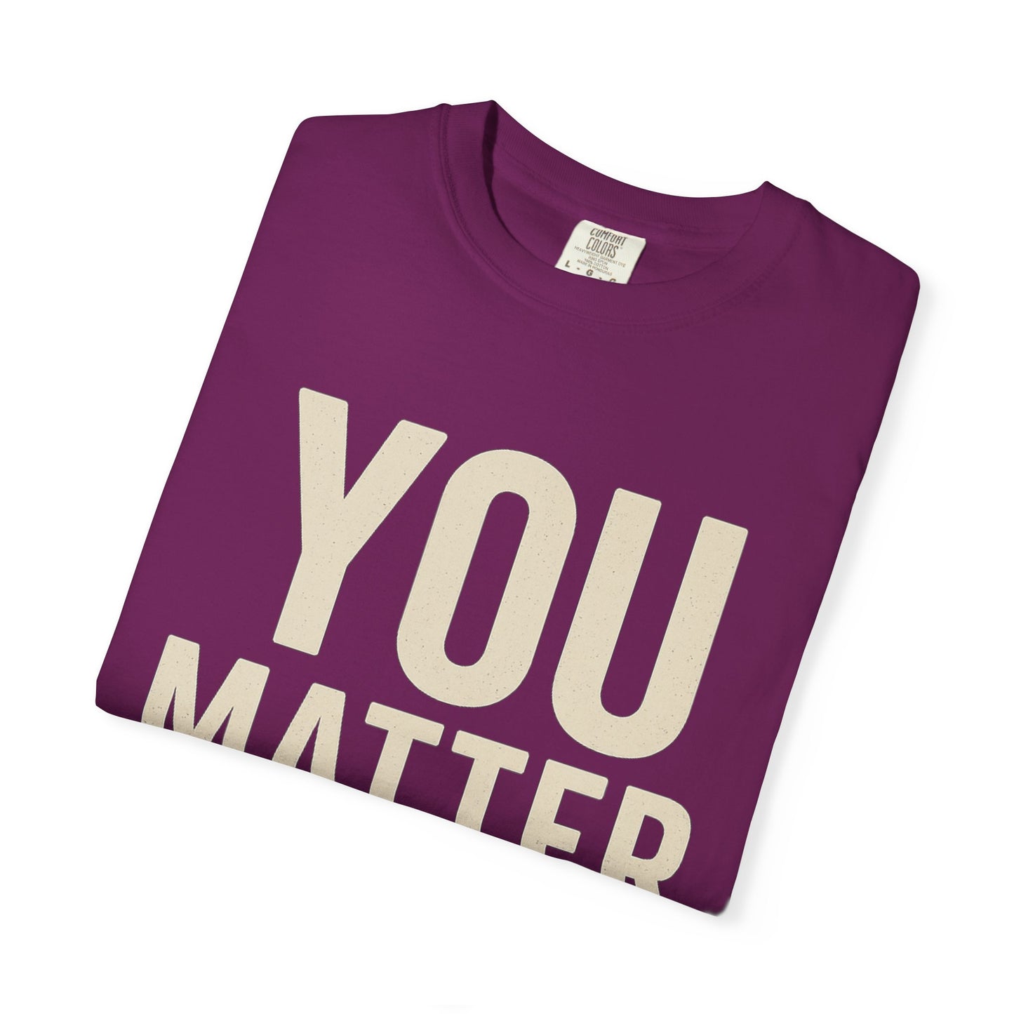 Dyed T-Shirt - YOU Matter Design