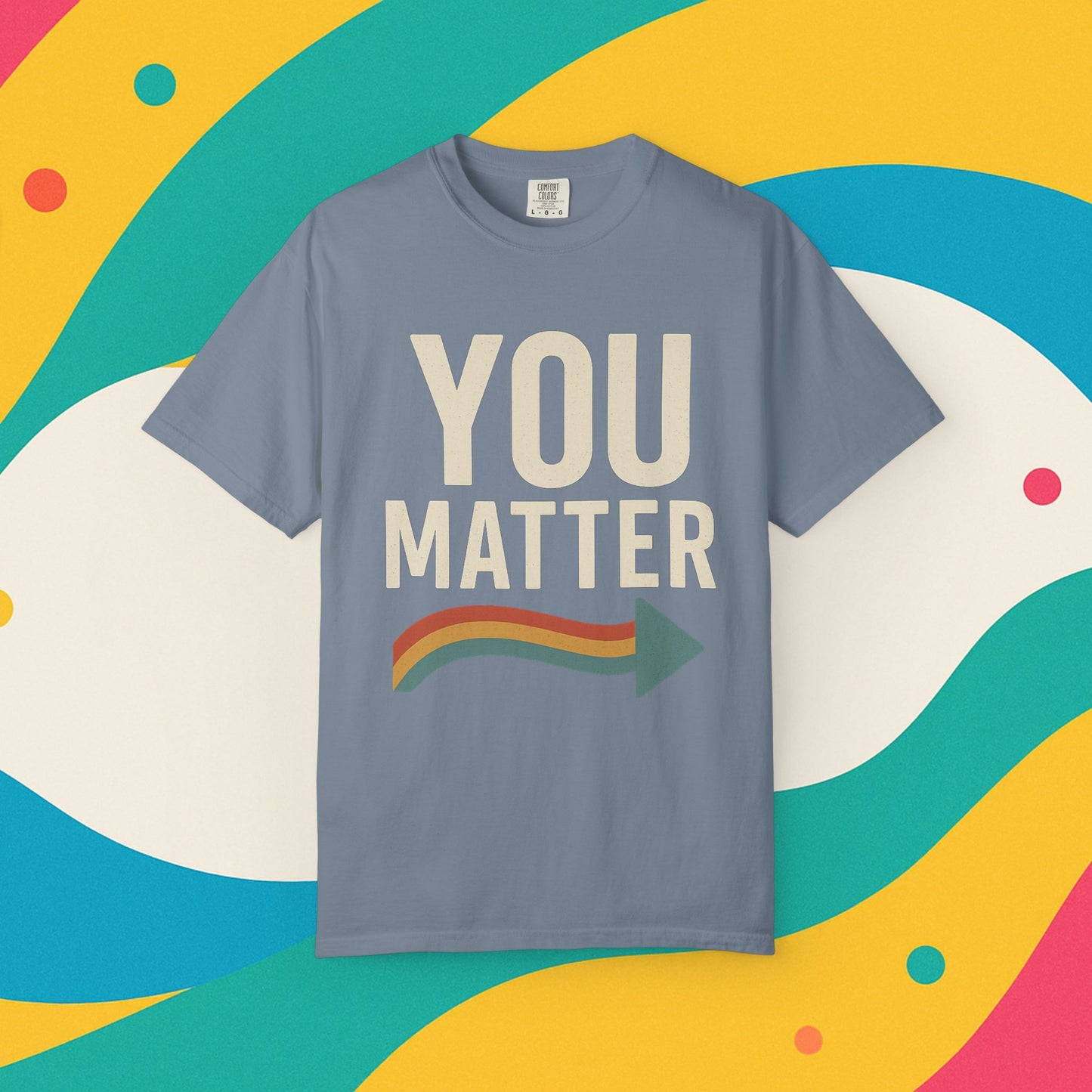 Dyed T-Shirt - YOU Matter Design