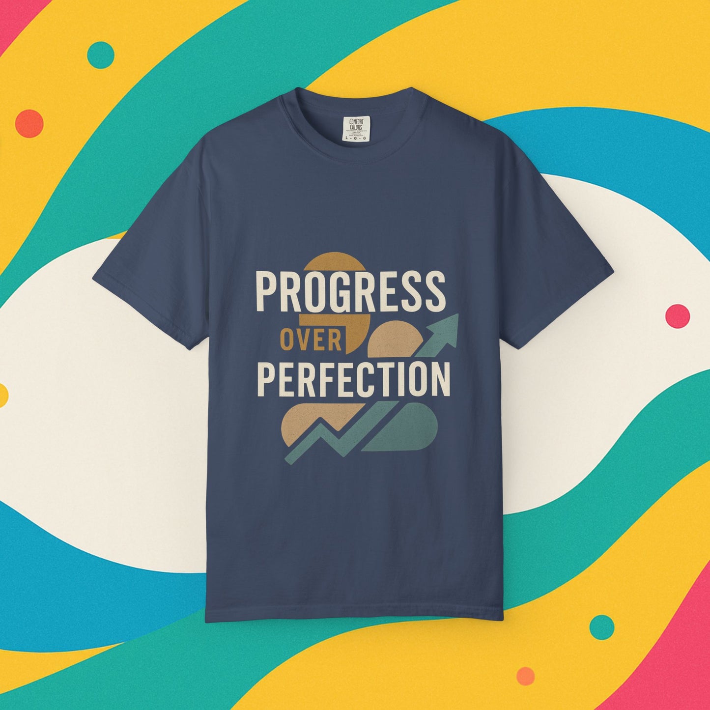 Garment-Dyed T-shirt - Progress Over Perfection Design