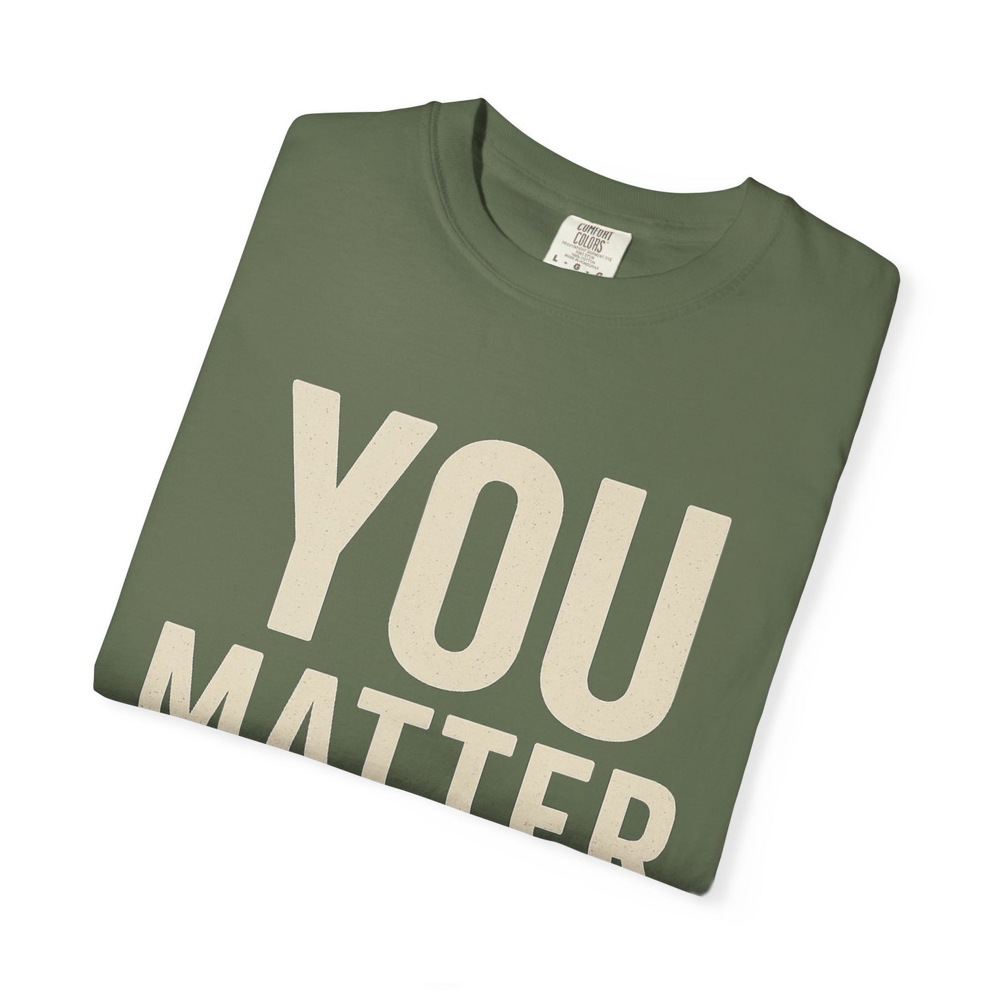 Dyed T-Shirt - YOU Matter Design