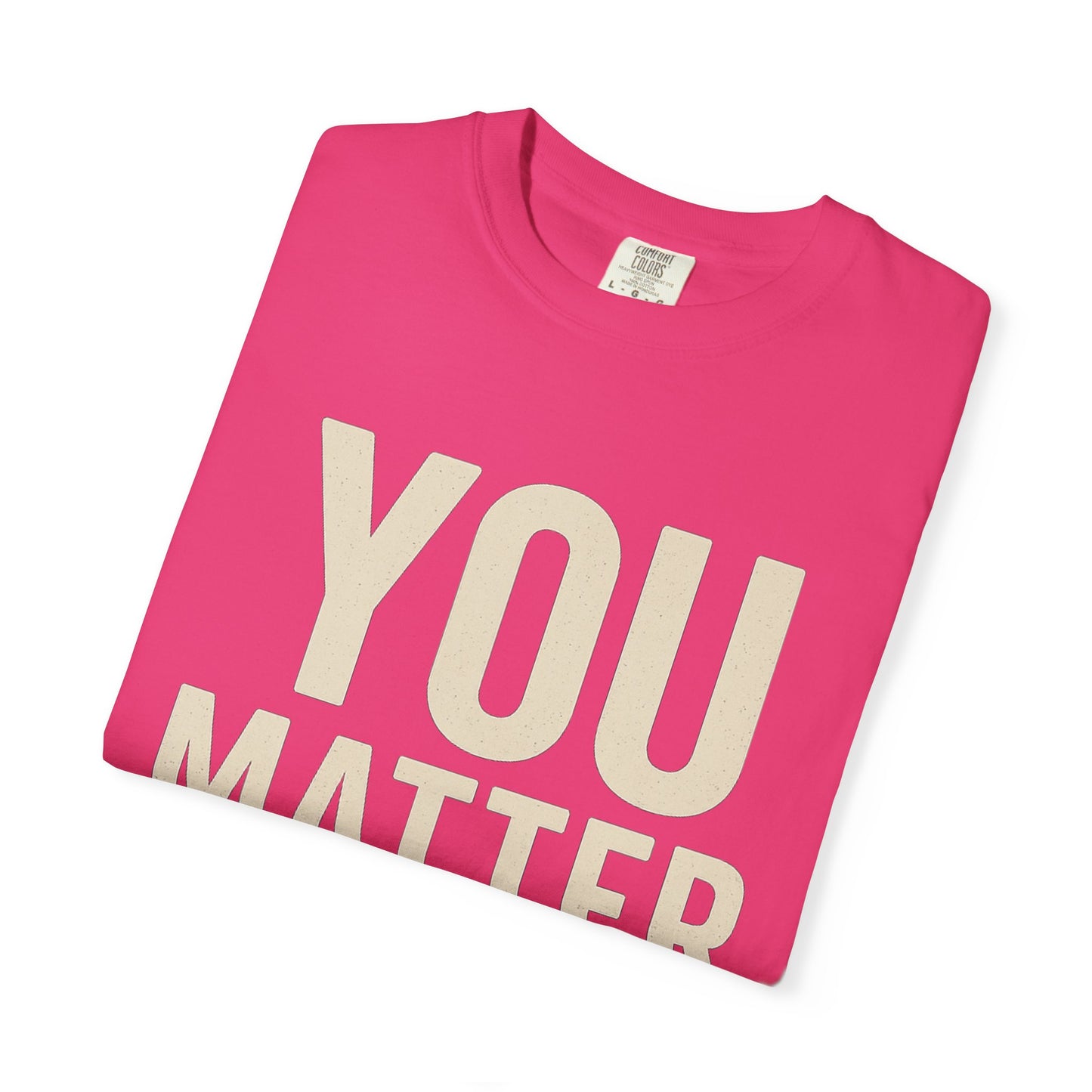 Dyed T-Shirt - YOU Matter Design