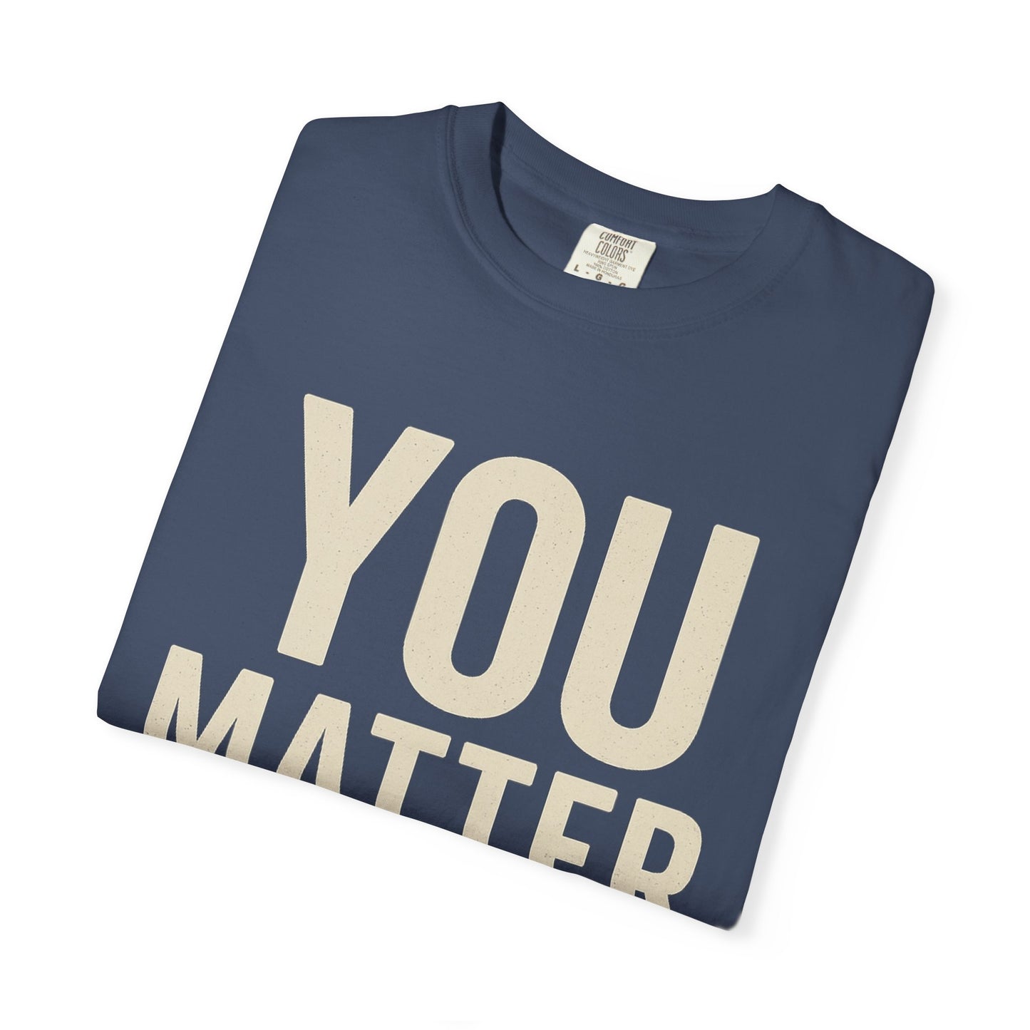 Dyed T-Shirt - YOU Matter Design